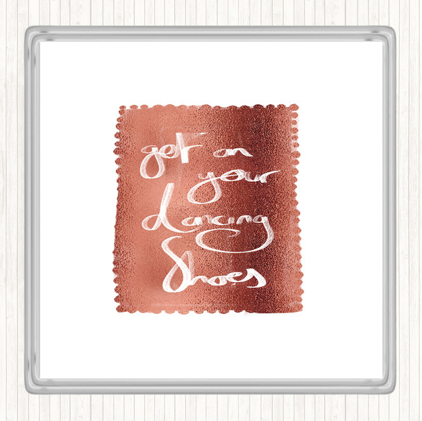 Rose Gold Get On Your Dancing Shoes Quote Drinks Mat Coaster