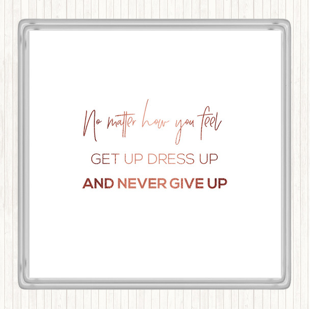 Rose Gold Get Up Dress Up Quote Drinks Mat Coaster