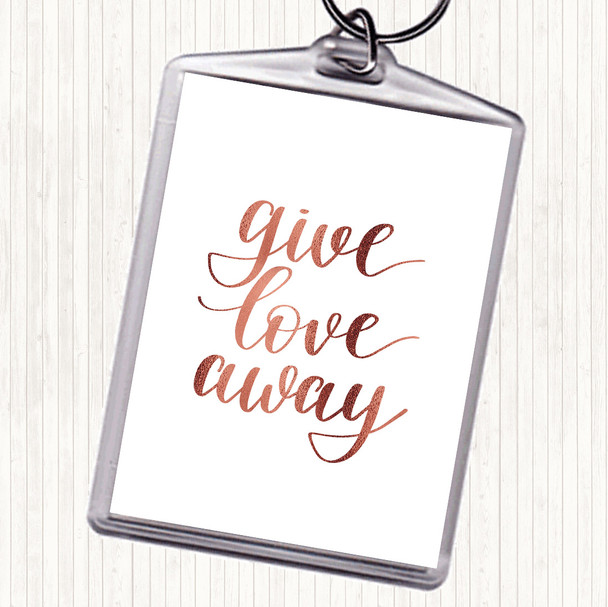 Rose Gold Give Love Away Quote Bag Tag Keychain Keyring
