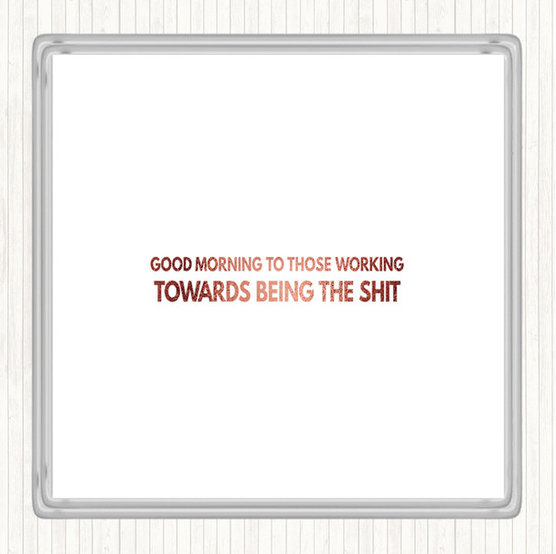 Rose Gold Good Morning To Those Working Quote Drinks Mat Coaster