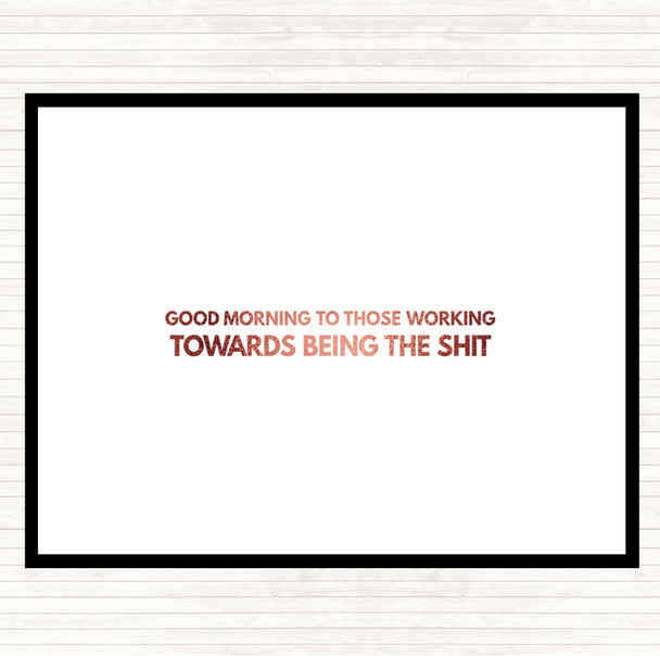 Rose Gold Good Morning To Those Working Quote Mouse Mat Pad