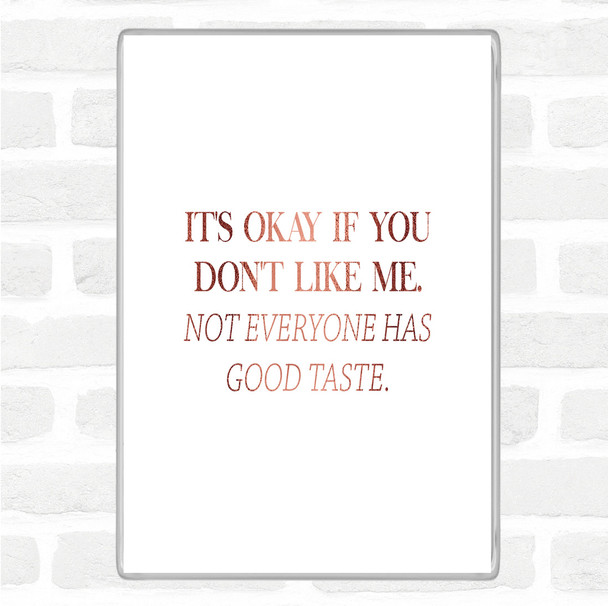 Rose Gold Good Taste Quote Jumbo Fridge Magnet