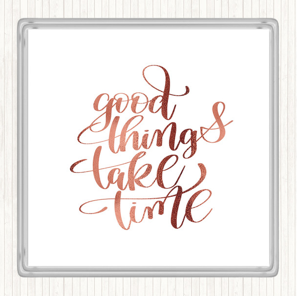 Rose Gold Good Things Take Time Quote Drinks Mat Coaster