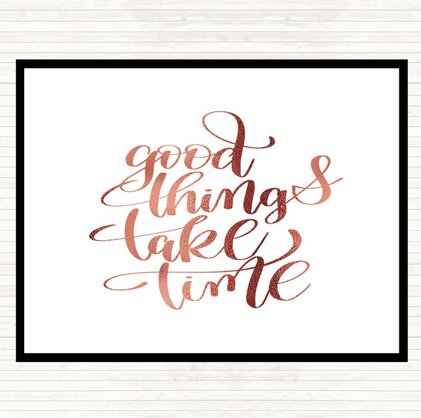 Rose Gold Good Things Take Time Quote Dinner Table Placemat