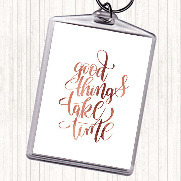Rose Gold Good Things Take Time Quote Bag Tag Keychain Keyring