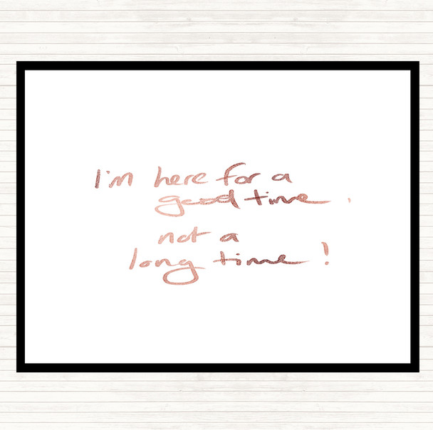 Rose Gold Good Time Not Long Time Quote Dinner Table Placemat