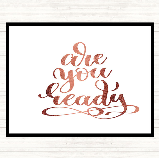 Rose Gold Are You Ready Quote Dinner Table Placemat
