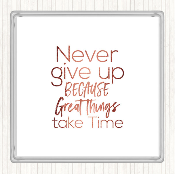 Rose Gold Great Things Take Time Quote Drinks Mat Coaster