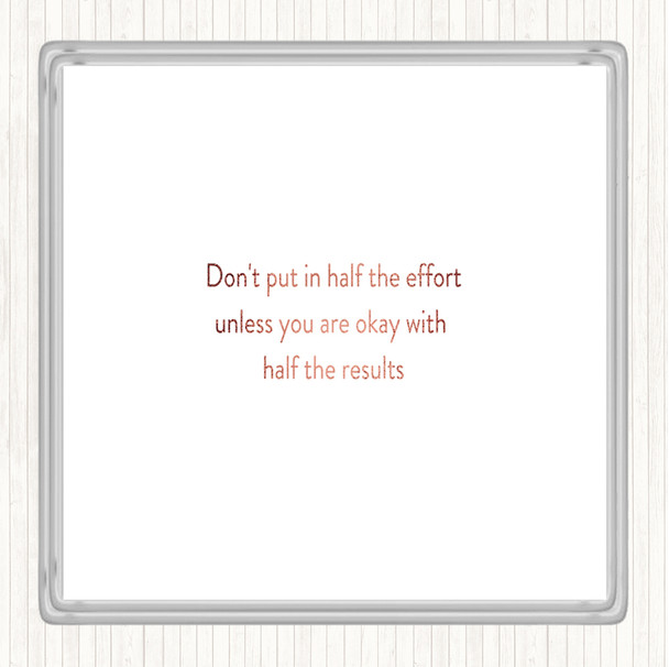 Rose Gold Half The Effort Quote Drinks Mat Coaster