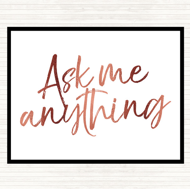 Rose Gold Ask Me Anything Quote Dinner Table Placemat