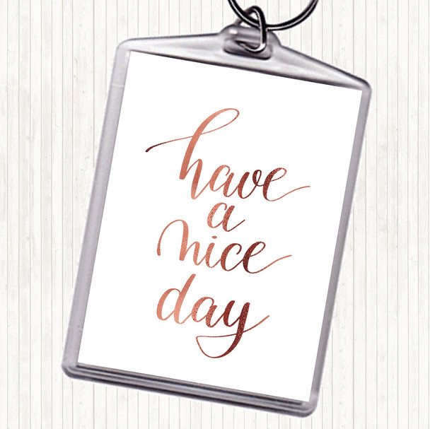 Rose Gold Have A Nice Day Quote Bag Tag Keychain Keyring