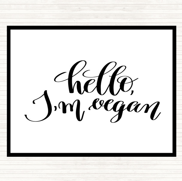 White Black Hello I'm Vegan Quote Dinner Table Placemat