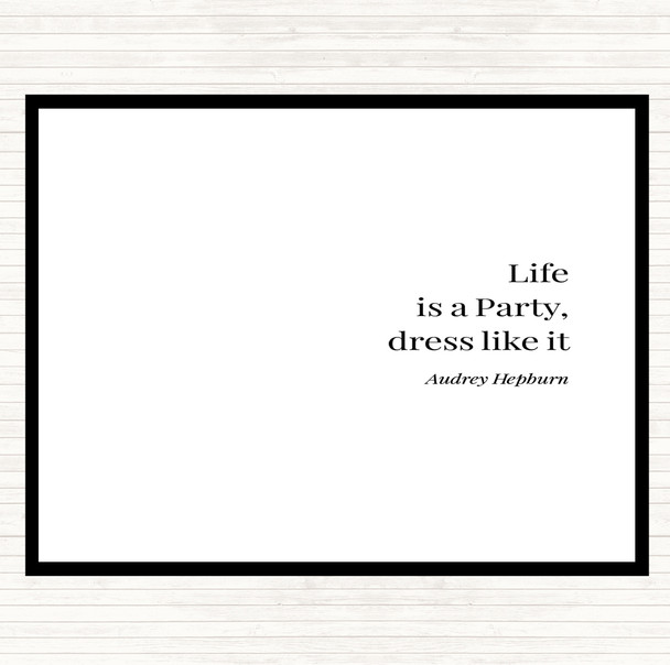 White Black Audrey Hepburn Life Is A Party Quote Dinner Table Placemat