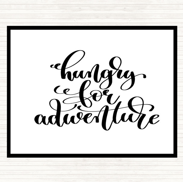 White Black Hungry For Adventure Quote Dinner Table Placemat