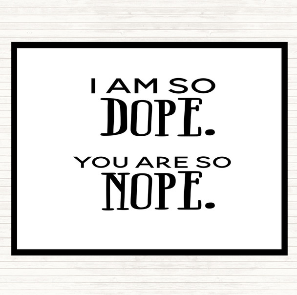 White Black I Am So Dope Quote Mouse Mat Pad