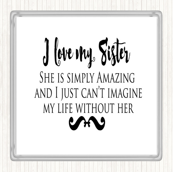 White Black I Love My Sister Quote Drinks Mat Coaster