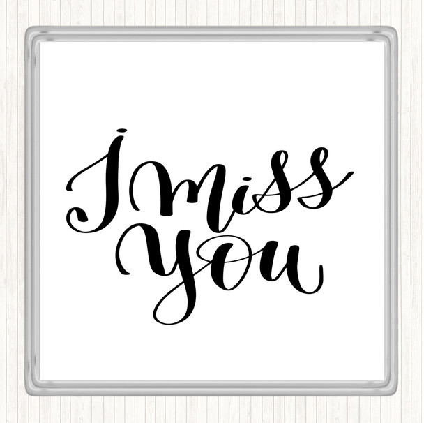 White Black I Miss You Quote Drinks Mat Coaster