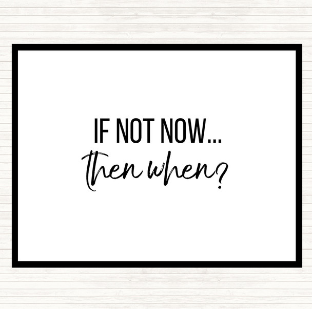 White Black If Not Now Then When Quote Mouse Mat Pad