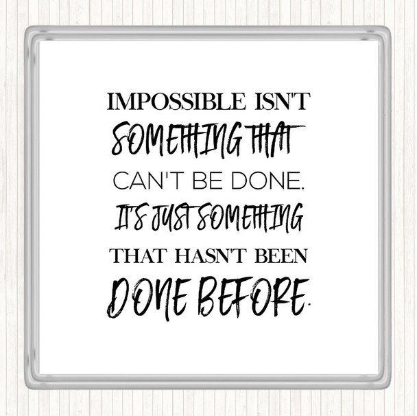 White Black Impossible Quote Drinks Mat Coaster