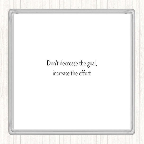 White Black Increase The Effort Quote Drinks Mat Coaster