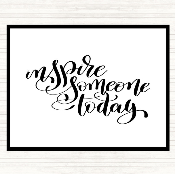 White Black Inspire Someone Today Quote Dinner Table Placemat