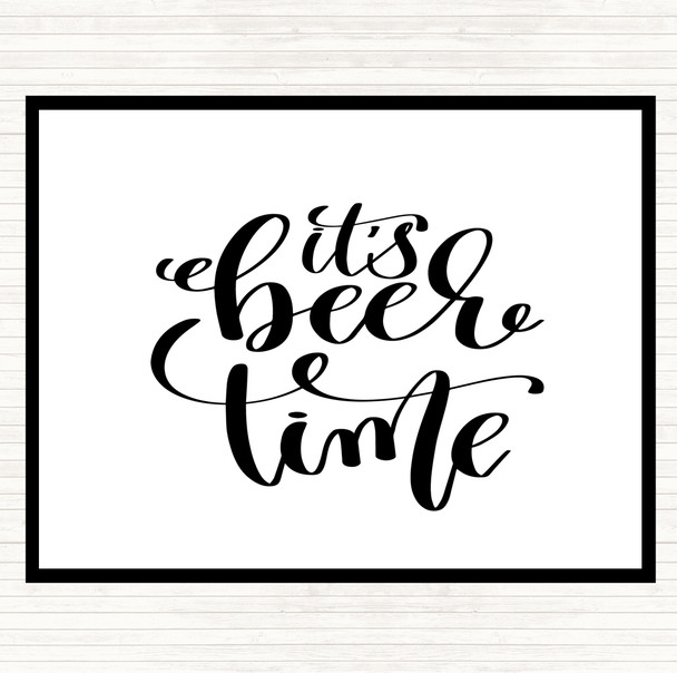 White Black Its Beer Time Quote Dinner Table Placemat