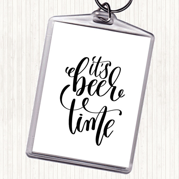 White Black Its Beer Time Quote Bag Tag Keychain Keyring