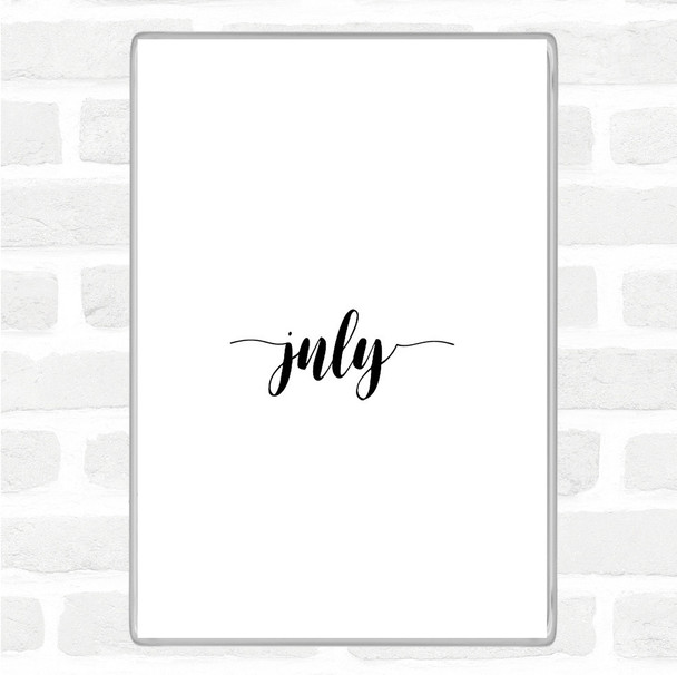 White Black July Quote Jumbo Fridge Magnet