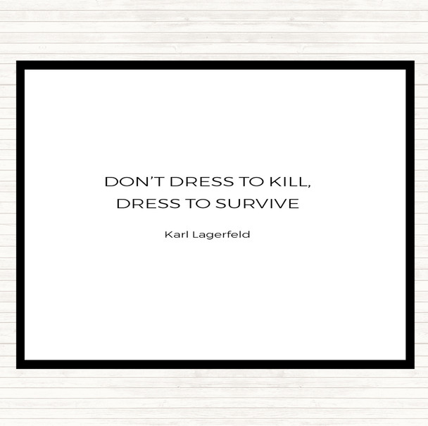 White Black Karl Lagerfield Dress To Survive Quote Dinner Table Placemat