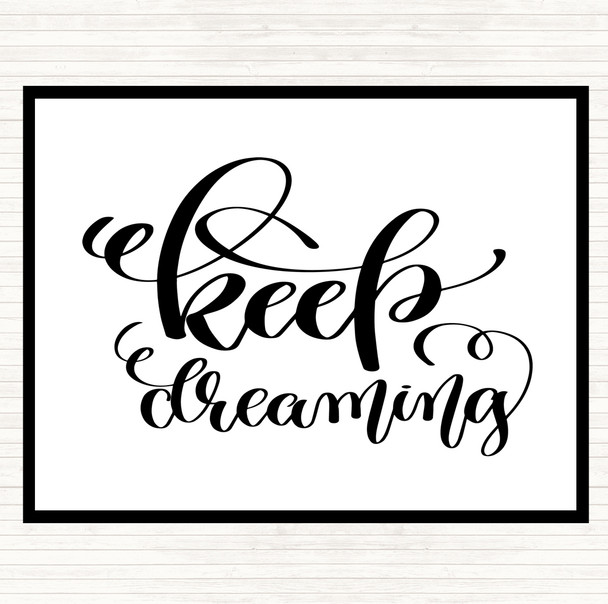 White Black Keep Dreaming Quote Dinner Table Placemat