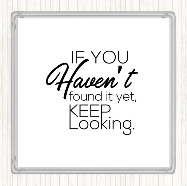 White Black Keep Looking Quote Drinks Mat Coaster