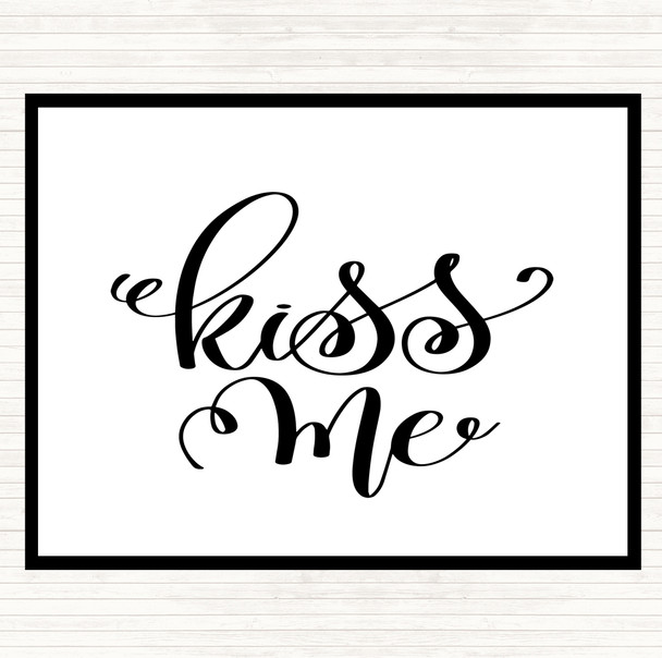 White Black Kiss Me Quote Dinner Table Placemat