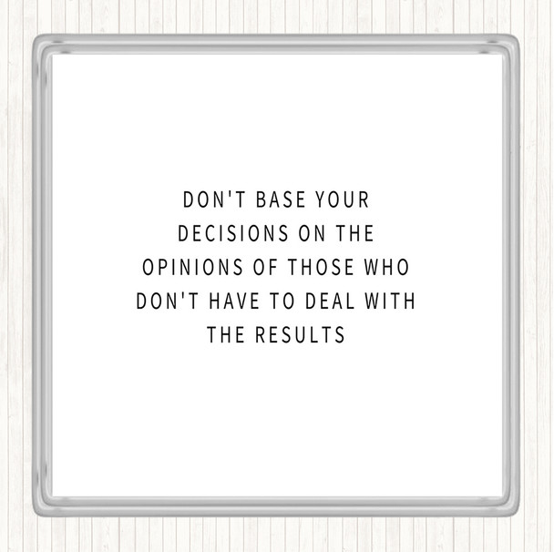 White Black Base Your Decisions Quote Drinks Mat Coaster