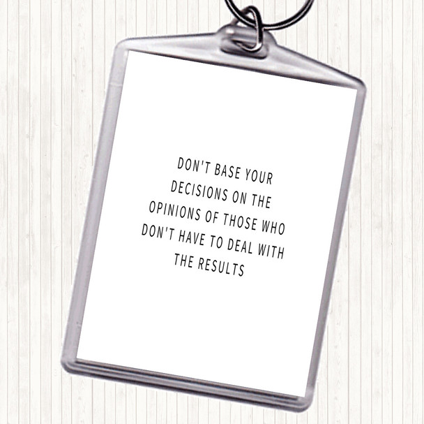 White Black Base Your Decisions Quote Bag Tag Keychain Keyring