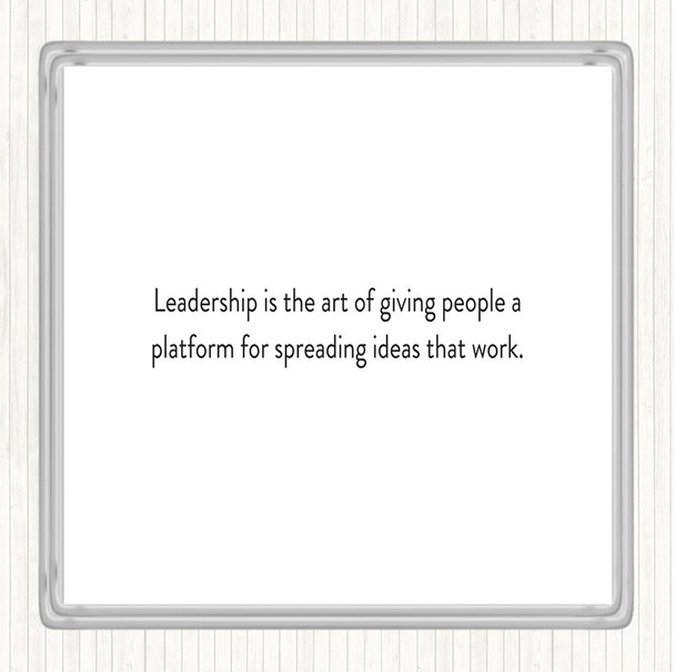 White Black Leadership Is The Art Of Giving People A Platform Quote Drinks Mat Coaster