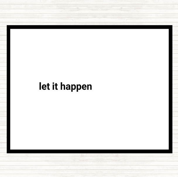 White Black Let It Happen Quote Mouse Mat Pad