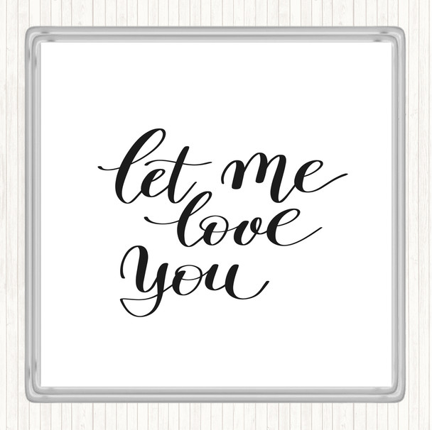 White Black Let Me Love You Quote Drinks Mat Coaster