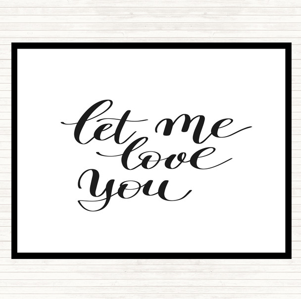 White Black Let Me Love You Quote Dinner Table Placemat