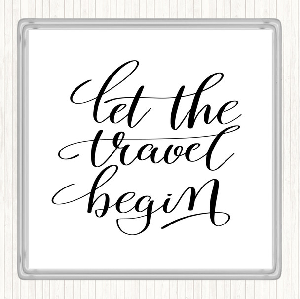 White Black Let The Travel Begin Quote Drinks Mat Coaster