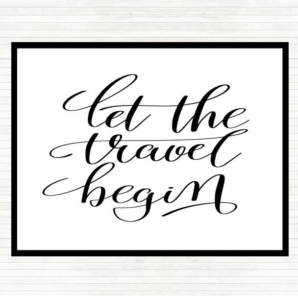 White Black Let The Travel Begin Quote Dinner Table Placemat
