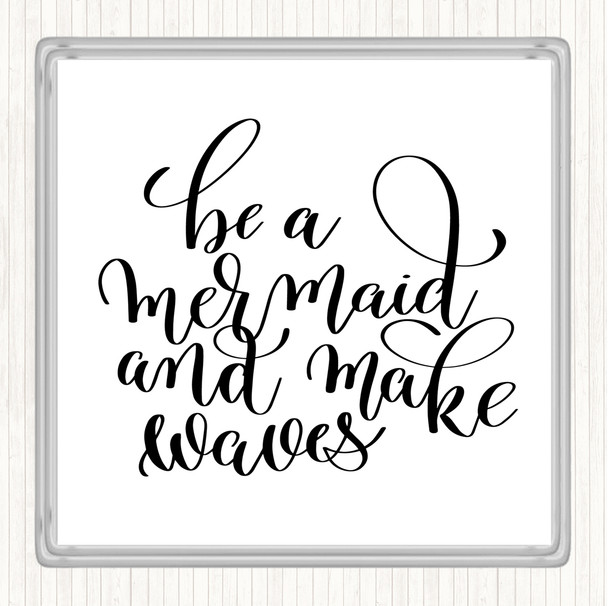 White Black Be A Mermaid Quote Drinks Mat Coaster