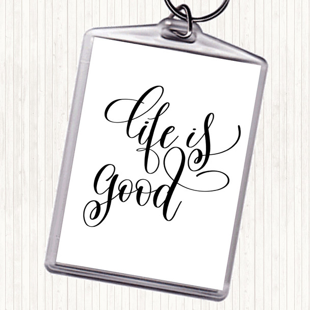 White Black Life Is Good Quote Bag Tag Keychain Keyring