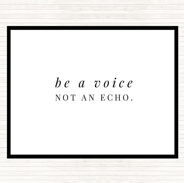 White Black Be A Voice Not An Echo Quote Dinner Table Placemat