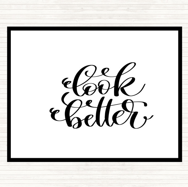 White Black Look Better Quote Dinner Table Placemat