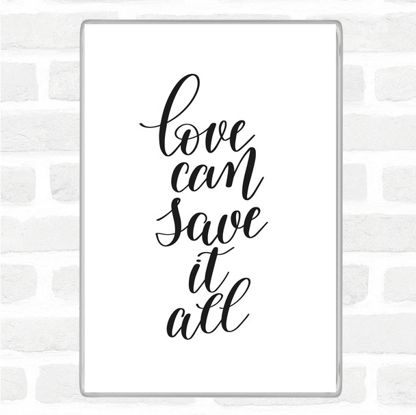 White Black Love Can Save It All Quote Jumbo Fridge Magnet