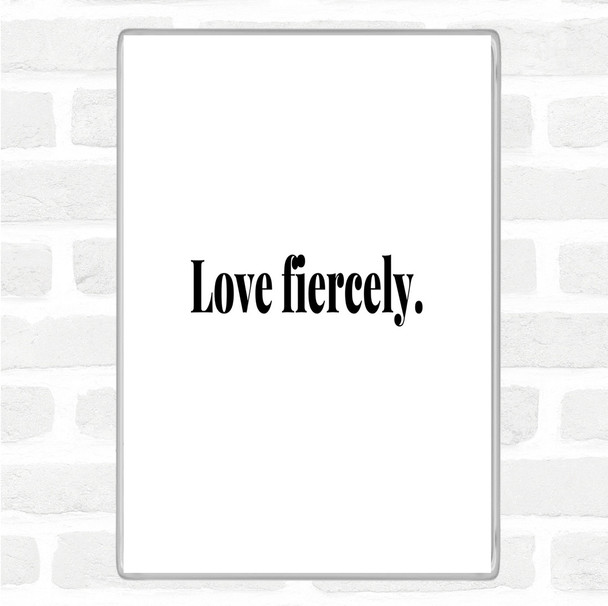 White Black Love Fiercely Quote Jumbo Fridge Magnet