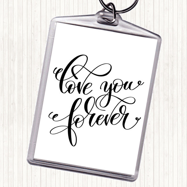 White Black Love You Forever Quote Bag Tag Keychain Keyring