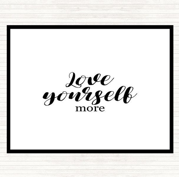 White Black Love Yourself More Quote Mouse Mat Pad