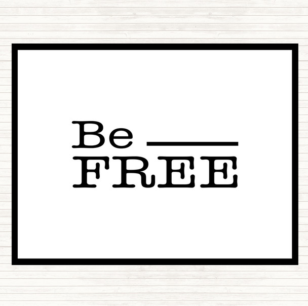 White Black Be Free Quote Mouse Mat Pad