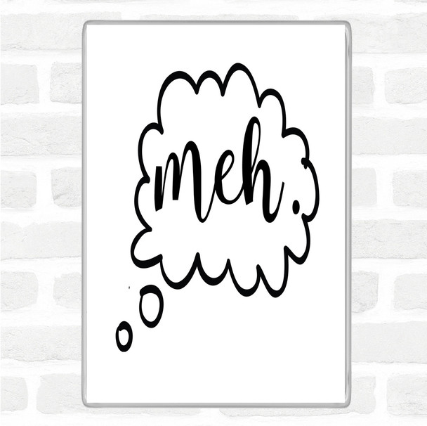 White Black Meh Quote Jumbo Fridge Magnet